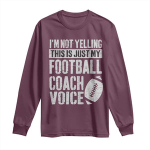 Football Coach Long Sleeve Shirt Cool Distressed Vintage Funny Not Yelling TS10 Maroon Print Your Wear