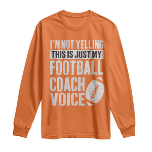 Football Coach Long Sleeve Shirt Cool Distressed Vintage Funny Not Yelling TS10 Orange Print Your Wear