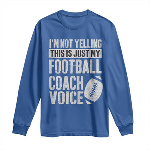 Football Coach Long Sleeve Shirt Cool Distressed Vintage Funny Not Yelling TS10 Royal Blue Print Your Wear