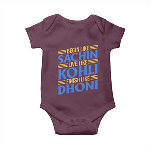 Indian Cricket Baby Onesie Begin Like Sachin Live Like Kohli Finish Like Dhoni TS10 Maroon Print Your Wear