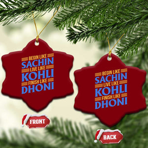 Indian Cricket Ceramic Ornament Begin Like Sachin Live Like Kohli Finish Like Dhoni TS10 Print Your Wear