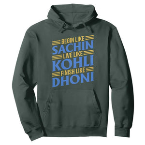 Indian Cricket Hoodie Begin Like Sachin Live Like Kohli Finish Like Dhoni TS10 Dark Forest Green Print Your Wear