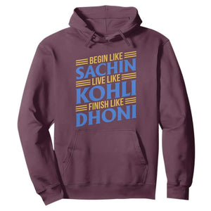 Indian Cricket Hoodie Begin Like Sachin Live Like Kohli Finish Like Dhoni TS10 Maroon Print Your Wear