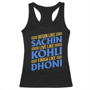 Indian Cricket Racerback Tank Top Begin Like Sachin Live Like Kohli Finish Like Dhoni TS10 Black Print Your Wear