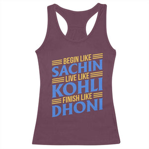 Indian Cricket Racerback Tank Top Begin Like Sachin Live Like Kohli Finish Like Dhoni TS10 Maroon Print Your Wear