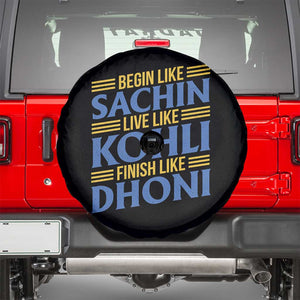 Indian Cricket Spare Tire Cover Begin Like Sachin Live Like Kohli Finish Like Dhoni TS10 Black Print Your Wear