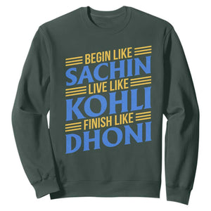 Indian Cricket Sweatshirt Begin Like Sachin Live Like Kohli Finish Like Dhoni TS10 Dark Forest Green Print Your Wear