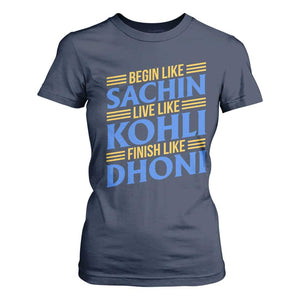Indian Cricket T Shirt For Women Begin Like Sachin Live Like Kohli Finish Like Dhoni TS10 Navy Print Your Wear
