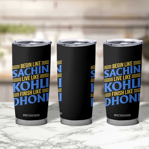 Indian Cricket Tumbler Cup Begin Like Sachin Live Like Kohli Finish Like Dhoni TS10 Print Your Wear