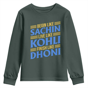 Indian Cricket Youth Sweatshirt Begin Like Sachin Live Like Kohli Finish Like Dhoni TS10 Dark Forest Green Print Your Wear