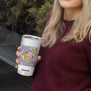 Squishy Lovers Tumbler Cup Dont Let Anyone Dull Your Sparkle Cute Rainbow Dumpling Graphic