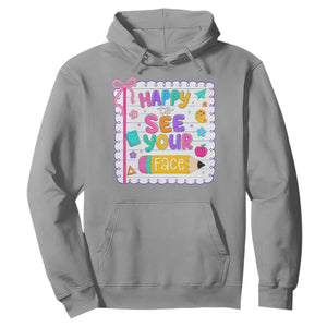 Happy To See Your Face Cute Teacher Back To School Graphic Hoodie TS10 Sport Gray Print Your Wear