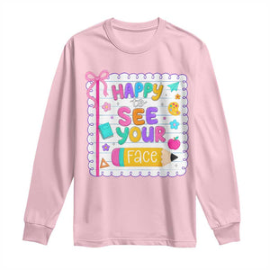 Happy To See Your Face Cute Teacher Back To School Graphic Long Sleeve Shirt TS10 Light Pink Print Your Wear
