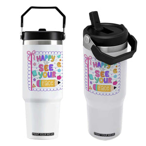 Happy To See Your Face Cute Teacher Back To School Graphic Flip Straw Tumbler TS10 One Size: 30 oz White Print Your Wear
