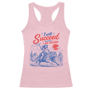 I Will Succeed Because I Am Insane Cowgirl Riding Tiger Vintage Graphic Racerback Tank Top TS10 Light Pink Print Your Wear