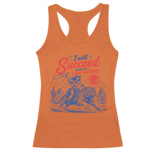 I Will Succeed Because I Am Insane Cowgirl Riding Tiger Vintage Graphic Racerback Tank Top TS10 Orange Print Your Wear