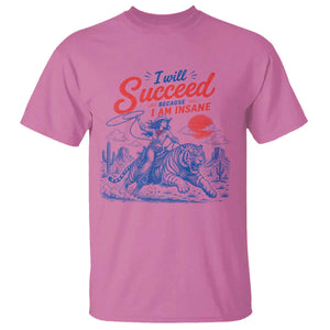 I Will Succeed Because I Am Insane Cowgirl Riding Tiger Vintage Graphic T Shirt TS10 Azalea Print Your Wear