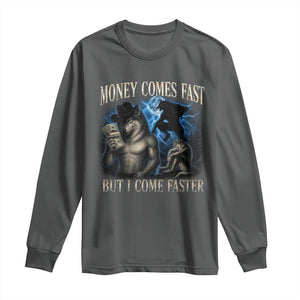 Funny Alpha Wolf Meme Long Sleeve Shirt Vintage Bootleg Graphic Money Comes Fast But I Come Faster TS10 Dark Heather Print Your Wear