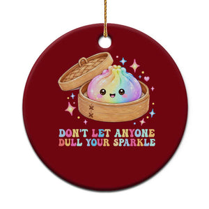 Dont Let Anyone Dull Your Sparkle Cute Rainbow Dumpling Squishy Graphic Ceramic Ornament TS10 1pc Red Print Your Wear