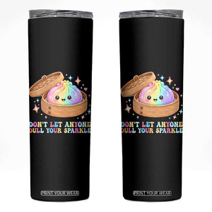 Dont Let Anyone Dull Your Sparkle Cute Rainbow Dumpling Squishy Graphic Skinny Tumbler