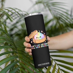 Dont Let Anyone Dull Your Sparkle Cute Rainbow Dumpling Squishy Graphic Skinny Tumbler