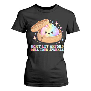 Dont Let Anyone Dull Your Sparkle Cute Rainbow Dumpling Squishy Graphic T Shirt For Women TS10 Black Print Your Wear