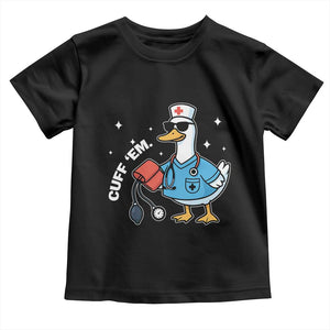 Goose Nurse Toddler T Shirt Cuff Em Cute Nursing Graduation Gift TS10 Black Print Your Wear