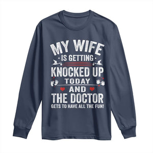 IVF Dad Long Sleeve Shirt Wife Knocked Up For Embryo Transfer Day TS10 Navy Print Your Wear