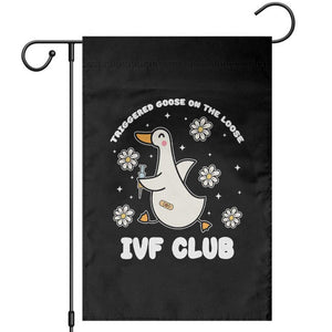 Funny IVF Garden Flag Triggered Goose On The Loose Infertility Support Gift TS10 Black Print Your Wear