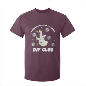 Funny IVF T Shirt For Kid Triggered Goose On The Loose Infertility Support Gift TS10 Maroon Print Your Wear
