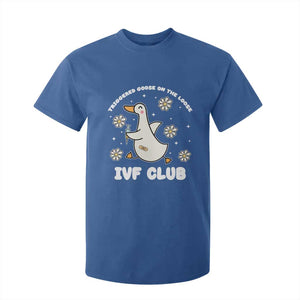 Funny IVF T Shirt For Kid Triggered Goose On The Loose Infertility Support Gift TS10 Royal Blue Print Your Wear