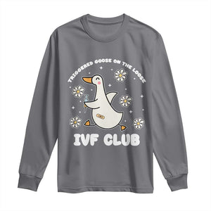 Funny IVF Long Sleeve Shirt Triggered Goose On The Loose Infertility Support Gift TS10 Charcoal Print Your Wear