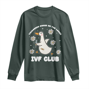 Funny IVF Long Sleeve Shirt Triggered Goose On The Loose Infertility Support Gift TS10 Dark Forest Green Print Your Wear