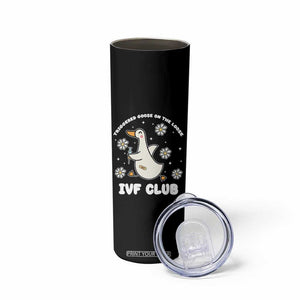 Funny IVF Skinny Tumbler Triggered Goose On The Loose Infertility Support Gift TS10 Print Your Wear