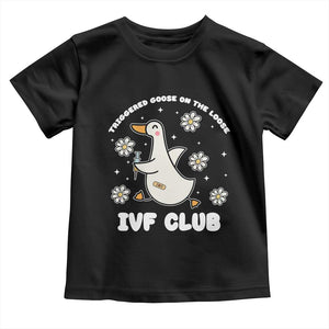 Funny IVF Toddler T Shirt Triggered Goose On The Loose Infertility Support Gift TS10 Black Print Your Wear