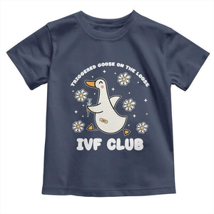 Funny IVF Toddler T Shirt Triggered Goose On The Loose Infertility Support Gift TS10 Navy Print Your Wear