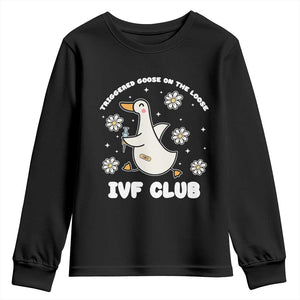 Funny IVF Youth Sweatshirt Triggered Goose On The Loose Infertility Support Gift TS10 Black Print Your Wear