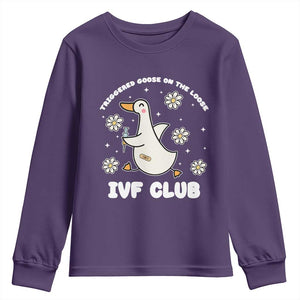 Funny IVF Youth Sweatshirt Triggered Goose On The Loose Infertility Support Gift TS10 Purple Print Your Wear