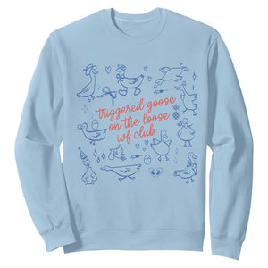 Funny IVF Sweatshirt Triggered Goose On The Loose Infertility Support TS10 Light Blue Print Your Wear