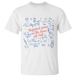 Funny IVF T Shirt Triggered Goose On The Loose Infertility Support TS10 White Print Your Wear