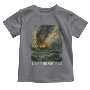 I Run a Tight Shipwreck Toddler T Shirt Homeschool Mama Cool Mom TS10 Charcoal Print Your Wear