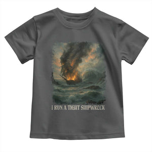 I Run a Tight Shipwreck Toddler T Shirt Homeschool Mama Cool Mom TS10 Dark Heather Print Your Wear