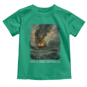 I Run a Tight Shipwreck Toddler T Shirt Homeschool Mama Cool Mom TS10 Irish Green Print Your Wear
