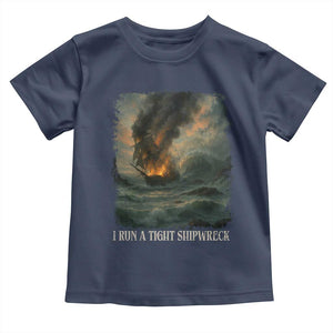 I Run a Tight Shipwreck Toddler T Shirt Homeschool Mama Cool Mom TS10 Navy Print Your Wear