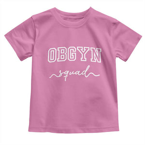 OBGYN Squad Toddler T Shirt Obstetrics And Gynecology Nurse TS10 Azalea Print Your Wear