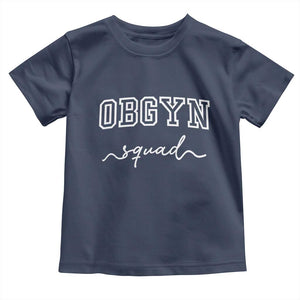 OBGYN Squad Toddler T Shirt Obstetrics And Gynecology Nurse TS10 Navy Print Your Wear