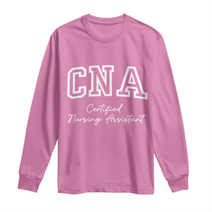Certified Nursing Assistant Long Sleeve Shirt CNA Gift TS10 Azalea Print Your Wear