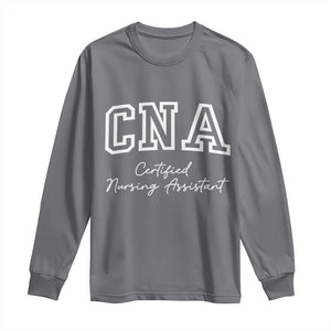 Certified Nursing Assistant Long Sleeve Shirt CNA Gift TS10 Charcoal Print Your Wear