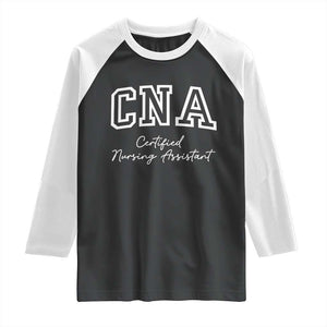 Certified Nursing Assistant Raglan Shirt CNA Gift TS10 Black White Print Your Wear