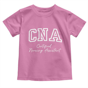 Certified Nursing Assistant Toddler T Shirt CNA Gift TS10 Azalea Print Your Wear